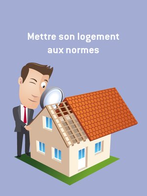 cover image of Mettre son logement aux normes